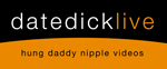 datedicklive - hung daddy nipple videos